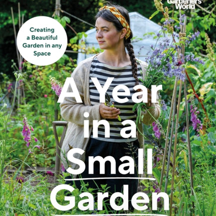 Gardeners World A Year in a Small Garden