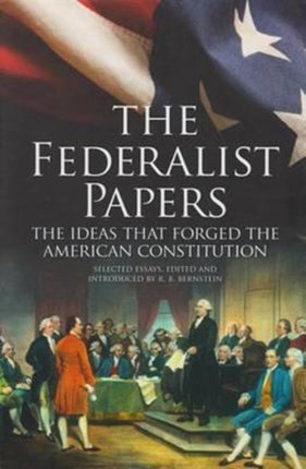 The Federalist Papers, the Ideas That Forged the