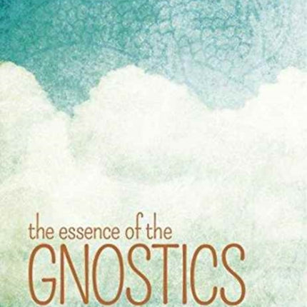 The Essence of the Gnostics