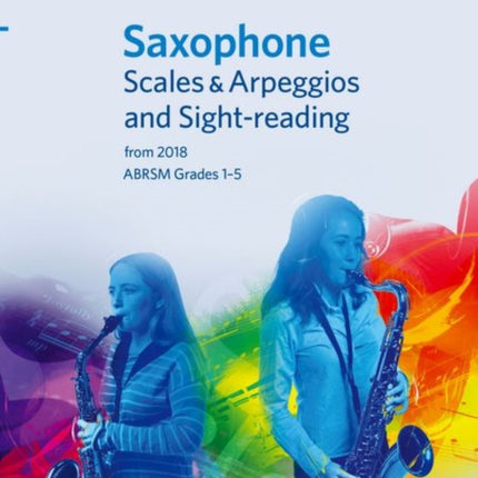 Saxophone Scales & Arpeggios and Sight-Reading, ABRSM Grades 1-5: from 2018