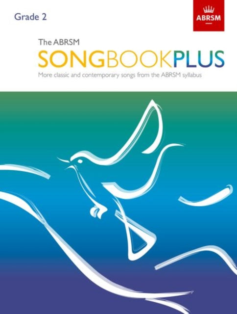 The ABRSM Songbook Plus, Grade 2: More classic and contemporary songs from the ABRSM syllabus