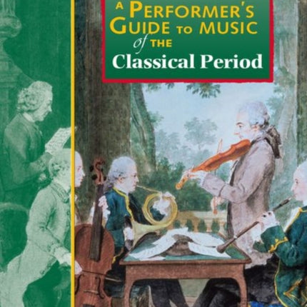 A Performer's Guide to Music of the Classical Period: Second edition