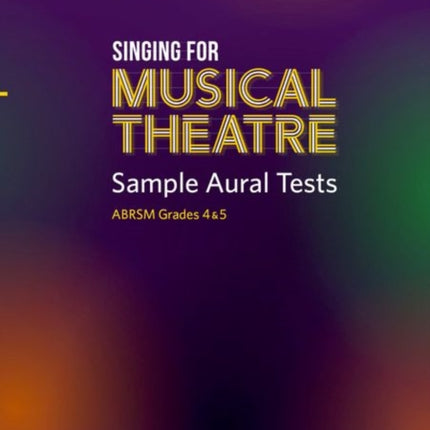 Singing for Musical Theatre Sample Aural Tests, ABRSM Grades 4 & 5, from 2020