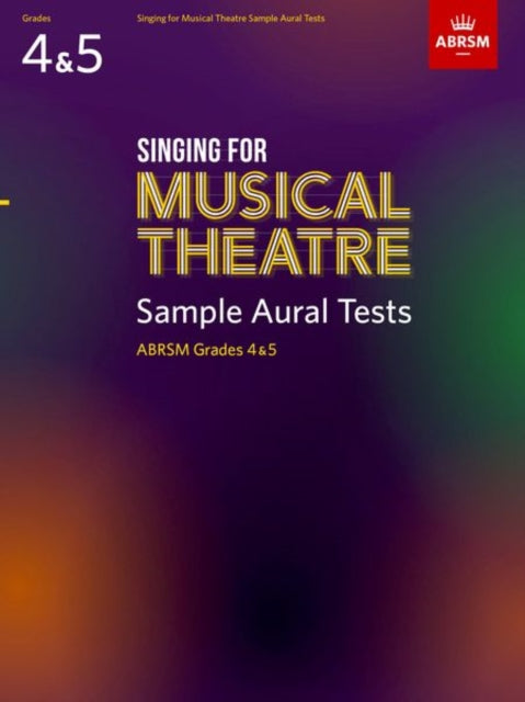 Singing for Musical Theatre Sample Aural Tests, ABRSM Grades 4 & 5, from 2020