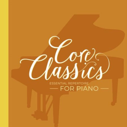 Core Classics, Grades 2-3: Essential repertoire for piano