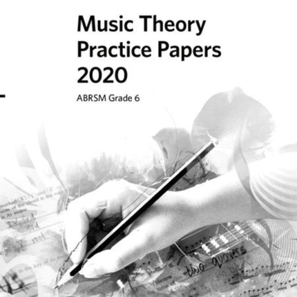 Music Theory Practice Papers 2020, ABRSM Grade 6