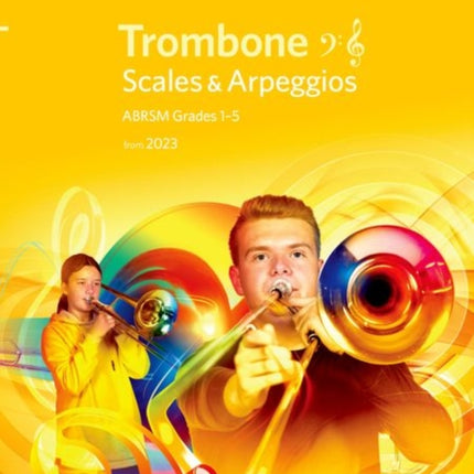 Scales and Arpeggios for Trombone (bass clef and treble clef), ABRSM Grades 1-5, from 2023