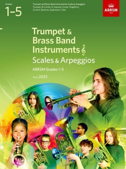 Scales and Arpeggios for Trumpet and Brass Band Instruments (treble clef), ABRSM Grades 1-5, from 2023: Trumpet, B flat Cornet, Flugelhorn, E flat Horn, Baritone (treble clef), Euphonium (treble clef), Tuba (treble clef)