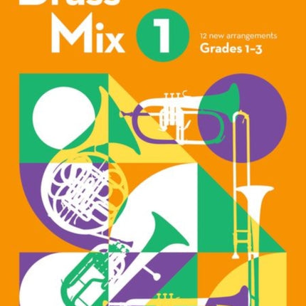 Brass Mix, Book 1: 12 new arrangements for Brass, Grades 1-3