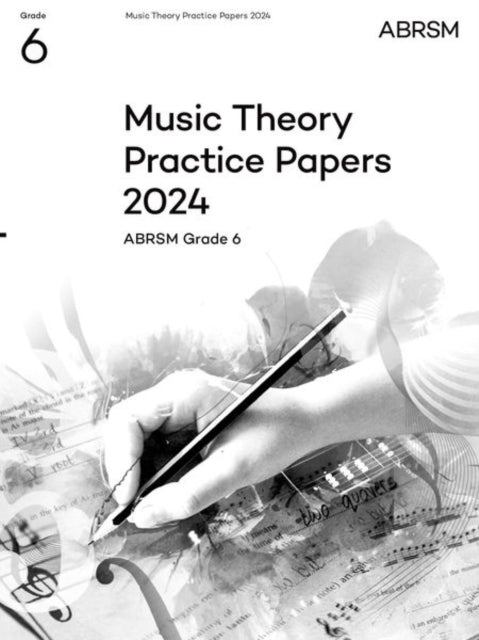 Music Theory Practice Papers 2024 ABRSM Grade 6