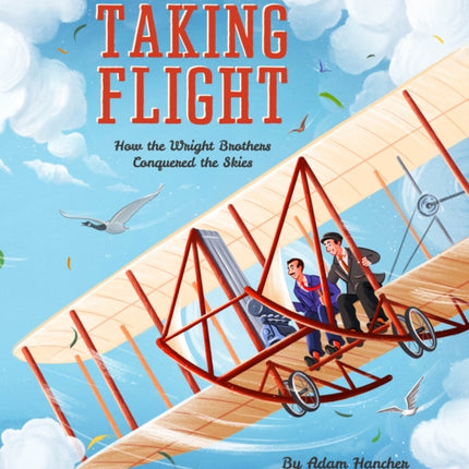 Taking Flight: How the Wright Brothers Conquered the Skies