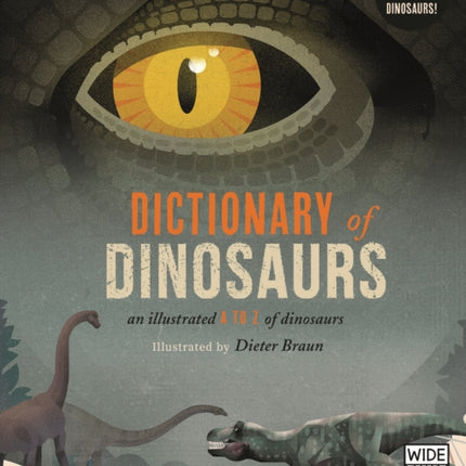 Dictionary of Dinosaurs: an illustrated A to Z of every dinosaur ever discovered