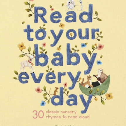 Read to Your Baby Every Day: 30 Classic Nursery Rhymes to Read Aloud