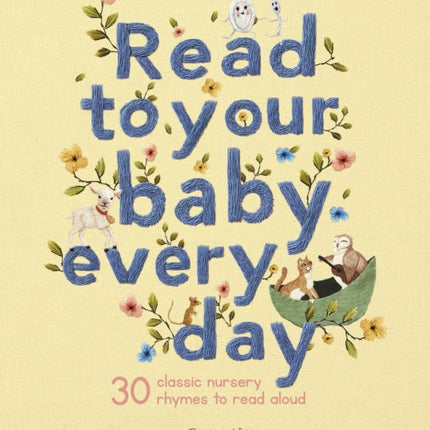 Read to Your Baby Every Day: 30 classic nursery rhymes to read aloud: Volume 1