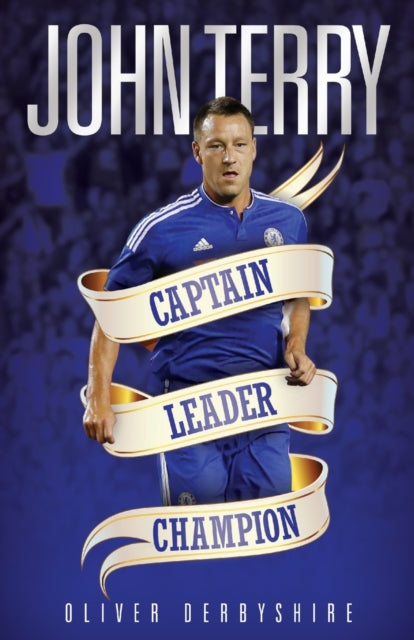 John Terry: Captain, Leader, Champion
