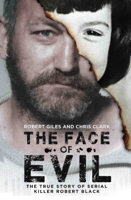 The Face of Evil: The True Story of the Serial Killer, Robert Black