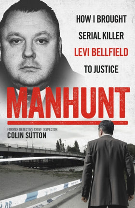 Manhunt: The true story behind the hit TV drama about Levi Bellfield and the murder of Milly Dowler