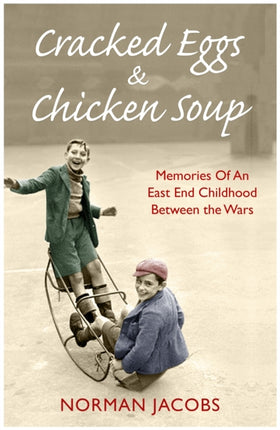 Cracked Eggs and Chicken Soup - A Memoir of Growing Up Between The Wars: A Memoir of Growing Up Between The Wars