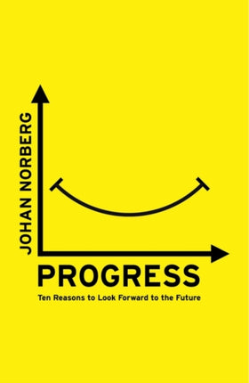 Progress: Ten Reasons to Look Forward to the Future