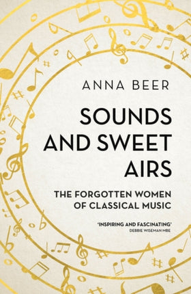 Sounds and Sweet Airs: The Forgotten Women of Classical Music