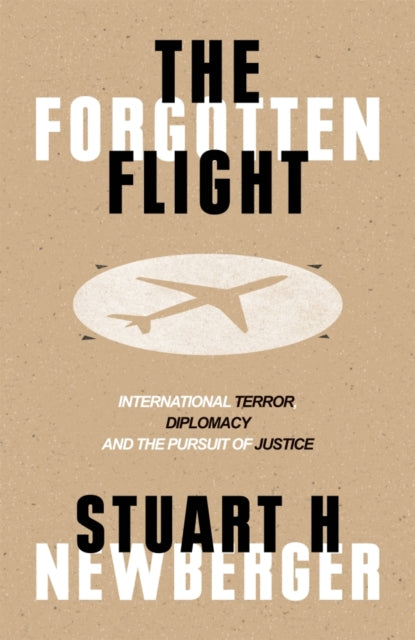 The Forgotten Flight: Terrorism, Diplomacy and the Pursuit of Justice