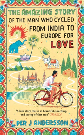 The Amazing Story of the Man Who Cycled from India to Europe for Love: 'You won’t find any other love story that is so beautiful’ Grazia