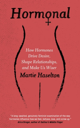 Hormonal: How Hormones Drive Desire, Shape