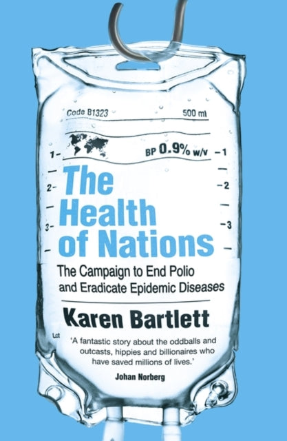 The Health of Nations: The Campaign to End Polio and Eradicate Epidemic Diseases