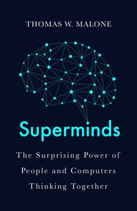 Superminds: How Hyperconnectivity is Changing the Way We Solve Problems