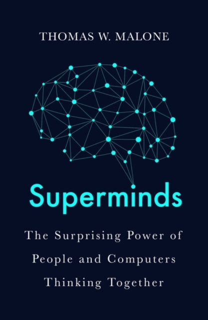 Superminds: How Hyperconnectivity is Changing the Way We Solve Problems