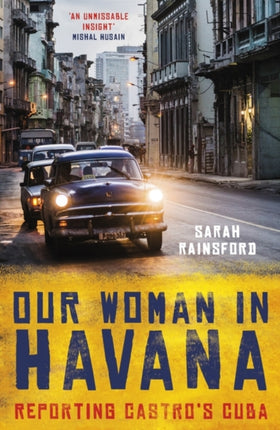 Our Woman in Havana: Reporting Castro’s Cuba