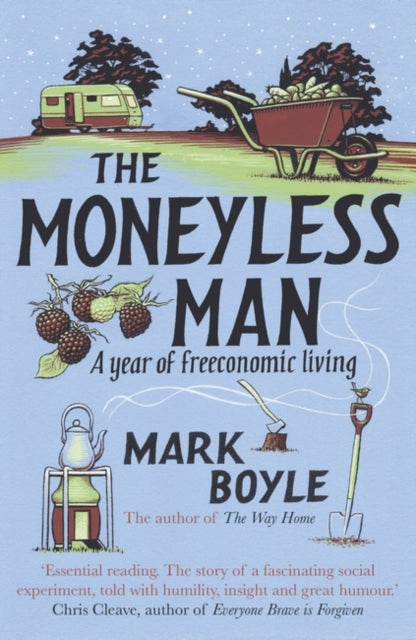 The Moneyless Man: A Year of Freeconomic Living