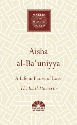 Aisha al-Ba'uniyya: A Life in Praise of Love