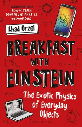 Breakfast with Einstein: The Exotic Physics of Everyday Objects