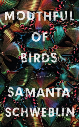 Mouthful of Birds: LONGLISTED FOR THE MAN BOOKER INTERNATIONAL PRIZE, 2019