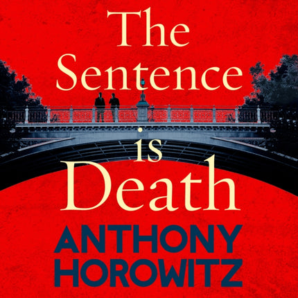 The Sentence is Death: A mind-bending murder mystery from the bestselling author of THE WORD IS MURDER