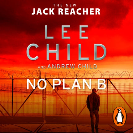 No Plan B: The unputdownable new 2022 Jack Reacher thriller from the No.1 bestselling authors