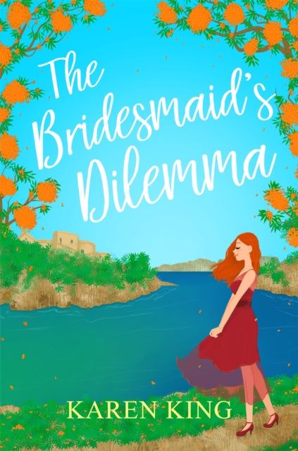 The Bridesmaid's Dilemma: A fun, feisty and utterly romantic summer tale