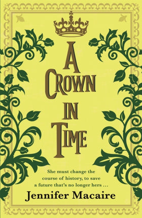 A Crown in Time: She must rewrite history, or be erased from Time forever...