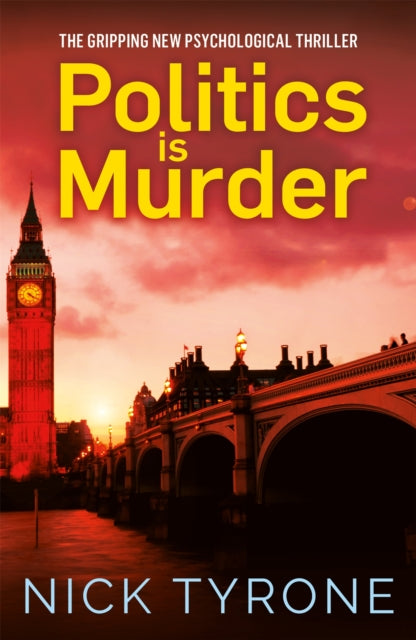 Politics is Murder: a darkly comic political thriller full of unexpected twists and an unforgettable heroine