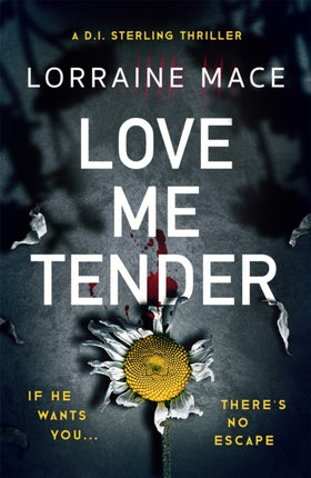 Love Me Tender: An unflinching, twisty and jaw-dropping thriller (Book Five, DI Sterling Series)