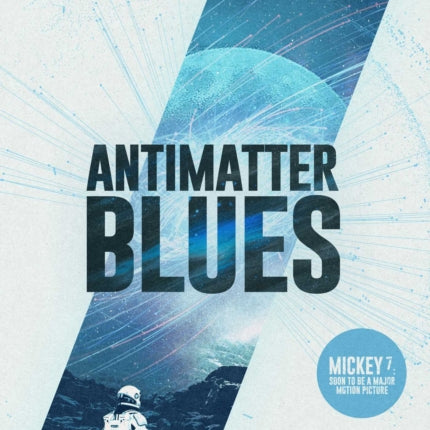 Antimatter Blues: A Mickey7 Novel