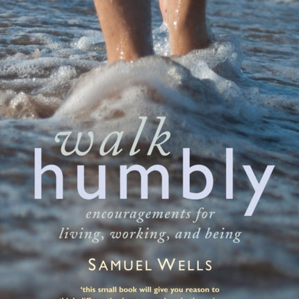 Walk Humbly: Encouragements for living, working and being