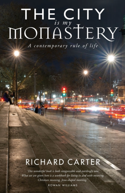 The City is my Monastery: A contemporary rule of life