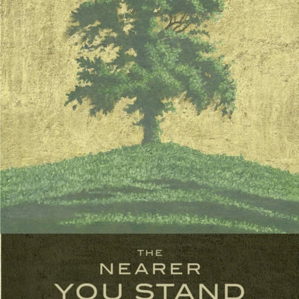 The Nearer You Stand: Poems and pictures