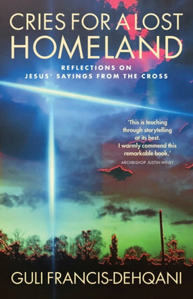 Cries for a Lost Homeland: Reflections on Jesus’ sayings from the cross