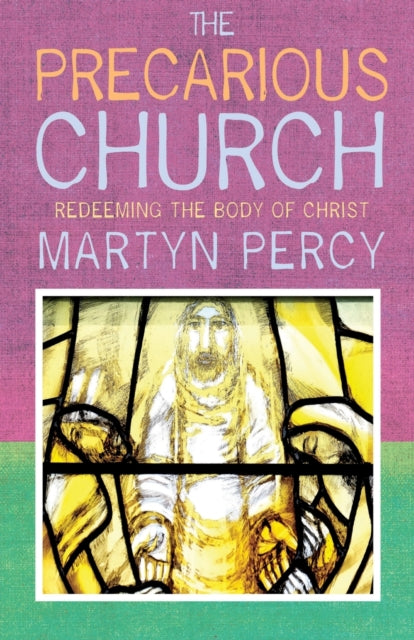 The Precarious Church: Redeeming the Body of Christ