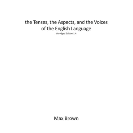 the Tenses the Aspects and the Voices of the English Language Abridged Edition 14