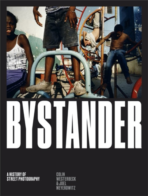 Bystander: A History of Street Photography