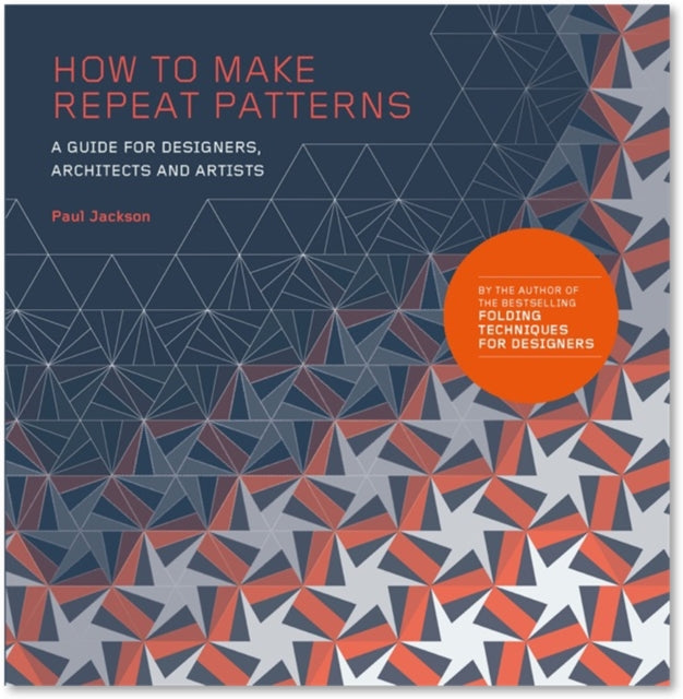 How to Make Repeat Patterns: A Guide for Designers, Architects and Artists